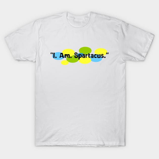 I Am Spartacus. T-Shirt by Vandalay Industries